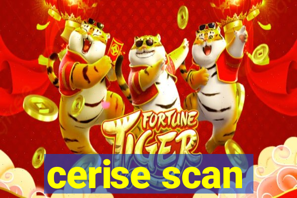 cerise scan